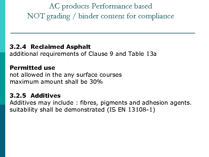 AC products Performance based NOT grading / binder content for compliance 3. 2. 4