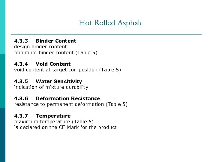 Hot Rolled Asphalt 4. 3. 3 Binder Content design binder content minimum binder content