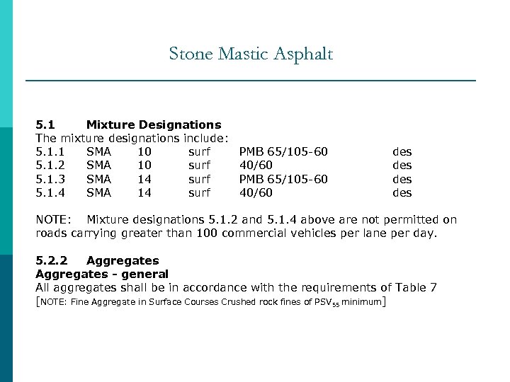 Stone Mastic Asphalt 5. 1 Mixture Designations The mixture designations include: 5. 1. 1