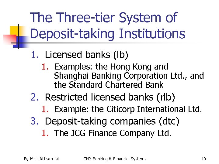 The Three-tier System of Deposit-taking Institutions 1. Licensed banks (lb) 1. Examples: the Hong