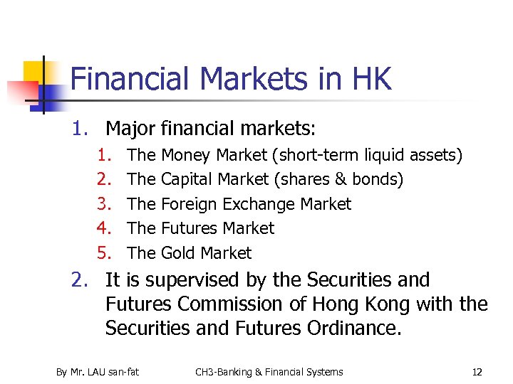 Financial Markets in HK 1. Major financial markets: 1. 2. 3. 4. 5. The