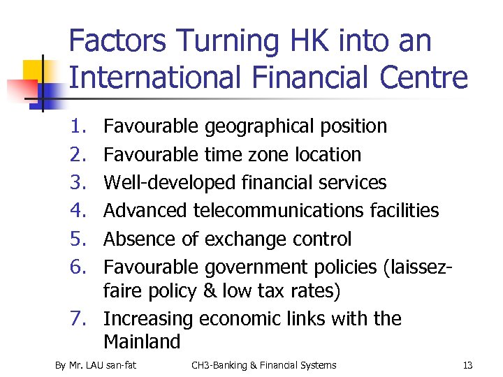 Factors Turning HK into an International Financial Centre 1. 2. 3. 4. 5. 6.