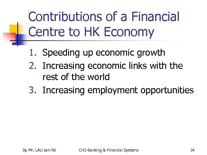 Contributions of a Financial Centre to HK Economy 1. Speeding up economic growth 2.