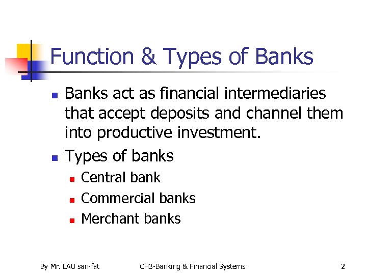 Function & Types of Banks n n Banks act as financial intermediaries that accept