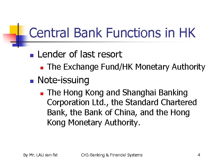 Central Bank Functions in HK n Lender of last resort n n The Exchange