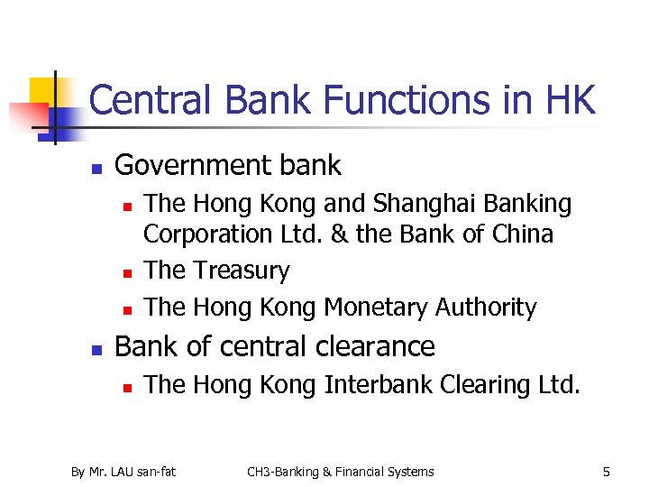 Central Bank Functions in HK n Government bank n n The Hong Kong and