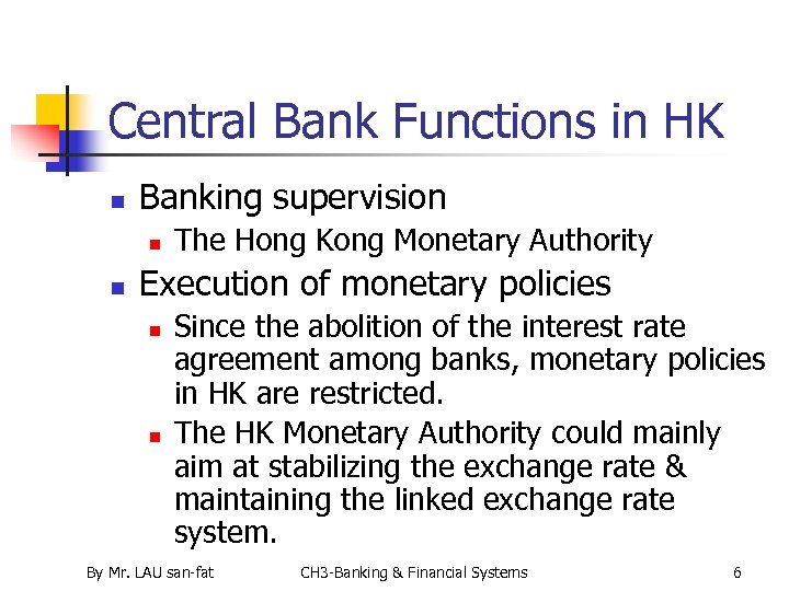 Central Bank Functions in HK n Banking supervision n n The Hong Kong Monetary