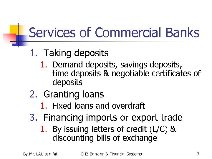 Services of Commercial Banks 1. Taking deposits 1. Demand deposits, savings deposits, time deposits