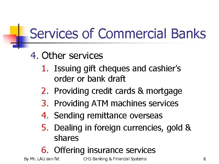 Services of Commercial Banks 4. Other services 1. Issuing gift cheques and cashier’s order