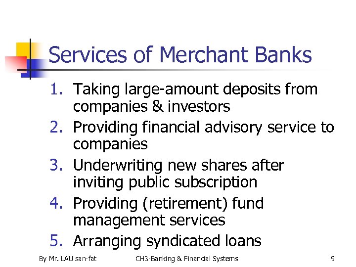 Services of Merchant Banks 1. Taking large-amount deposits from companies & investors 2. Providing