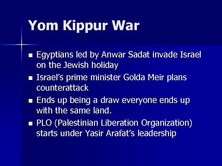 Yom Kippur War n n Egyptians led by Anwar Sadat invade Israel on the