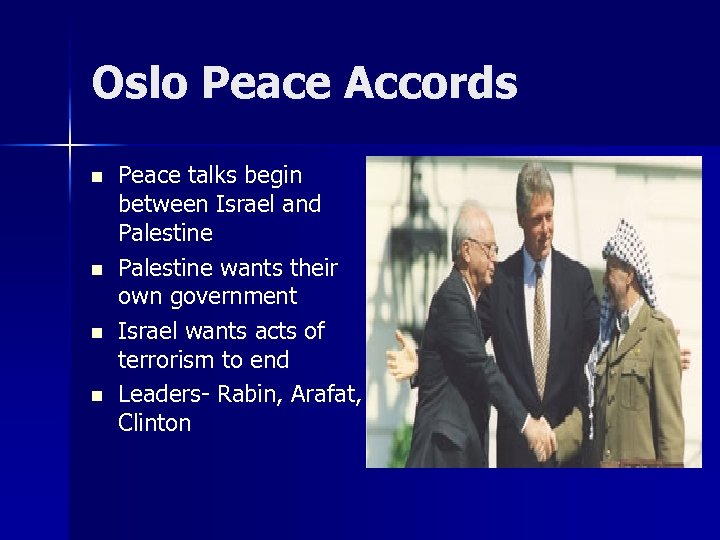 Oslo Peace Accords n n Peace talks begin between Israel and Palestine wants their