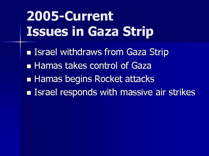 2005 -Current Issues in Gaza Strip Israel withdraws from Gaza Strip n Hamas takes