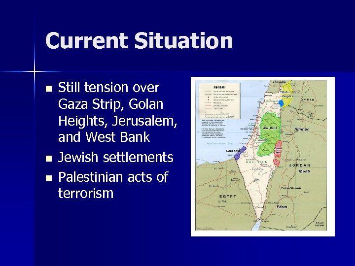 Current Situation n Still tension over Gaza Strip, Golan Heights, Jerusalem, and West Bank