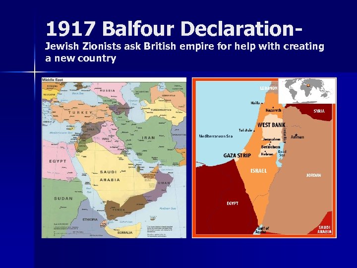 1917 Balfour Declaration- Jewish Zionists ask British empire for help with creating a new