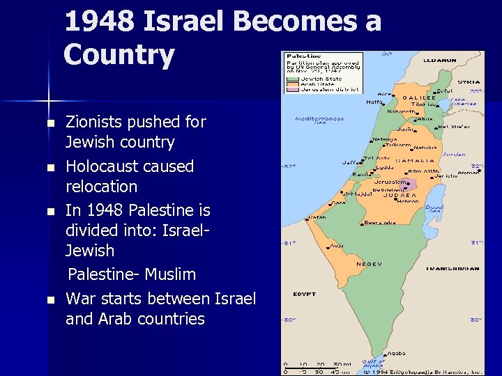 1948 Israel Becomes a Country n n Zionists pushed for Jewish country Holocaust caused