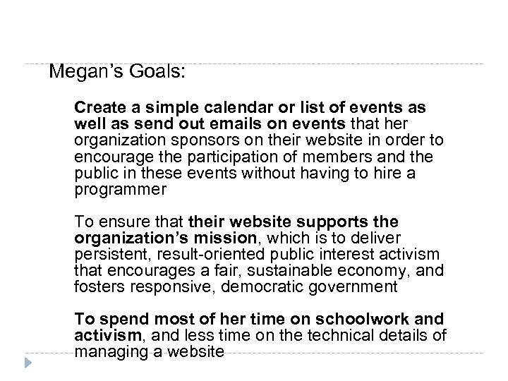 Megan’s Goals: Create a simple calendar or list of events as well as send