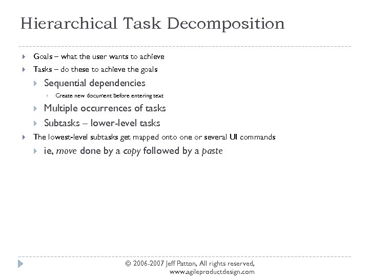 Hierarchical Task Decomposition Goals – what the user wants to achieve Tasks – do