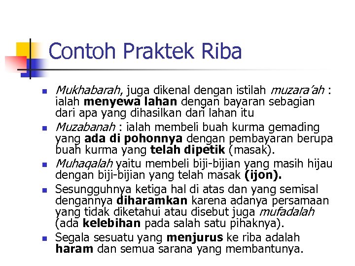 Contoh Praktek Riba n n n Mukhabarah, juga dikenal dengan istilah muzara’ah : ialah