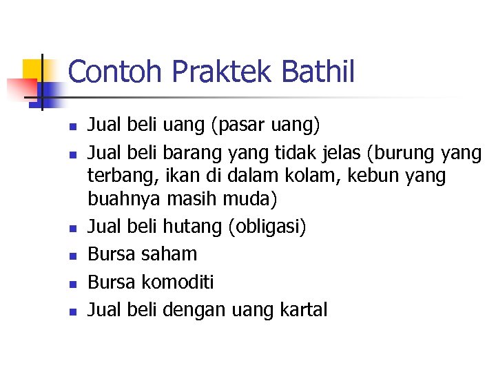 Contoh Praktek Bathil n n n Jual beli uang (pasar uang) Jual beli barang