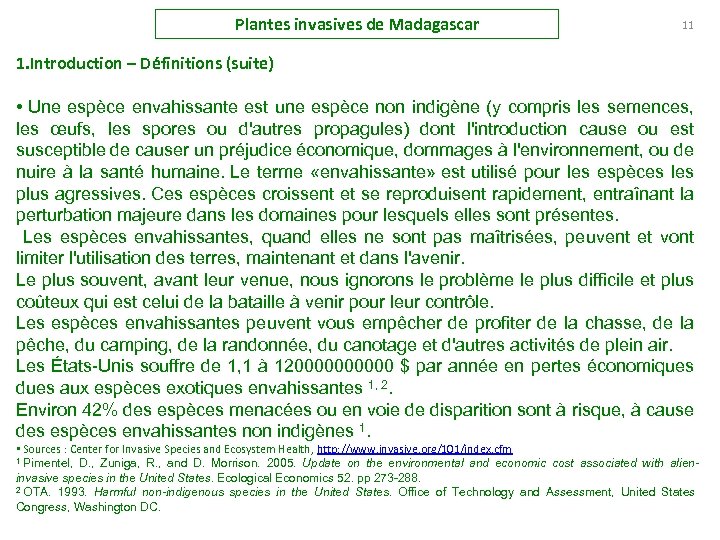 Plantes invasives de Madagascar 11 1. Introduction – Définitions (suite) • Une espèce envahissante