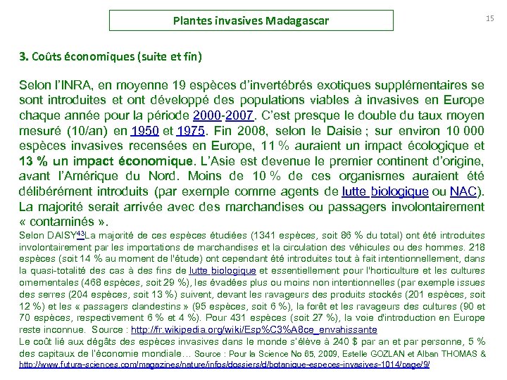 Plantes invasives Madagascar 15 3. Coûts économiques (suite et fin) Selon l’INRA, en moyenne