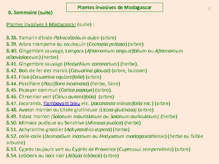 0. Sommaire (suite) Plantes invasives de Madagascar Plantes invasives à Madagascar (suite) : 8.