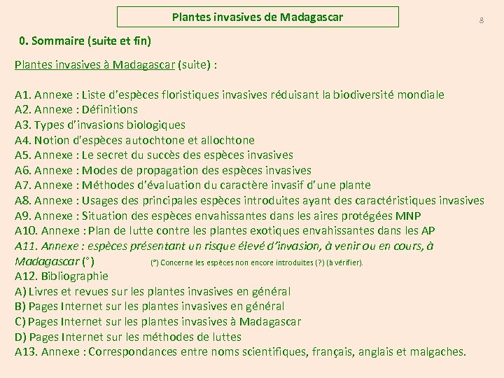Plantes invasives de Madagascar 8 0. Sommaire (suite et fin) Plantes invasives à Madagascar