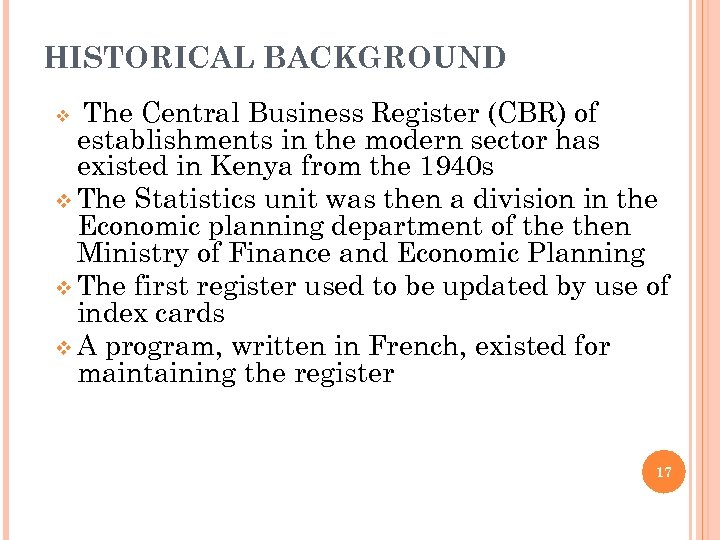 HISTORICAL BACKGROUND The Central Business Register (CBR) of establishments in the modern sector has