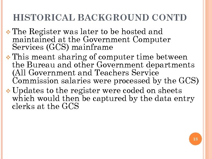 HISTORICAL BACKGROUND CONTD v The Register was later to be hosted and maintained at