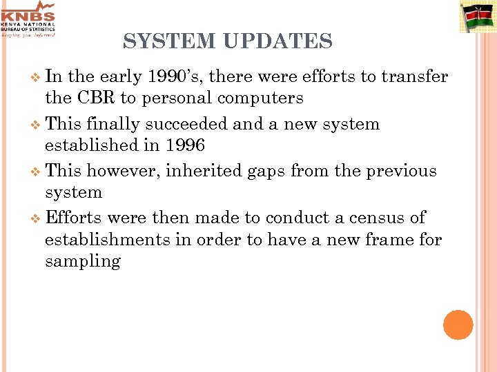 SYSTEM UPDATES v In the early 1990’s, there were efforts to transfer the CBR