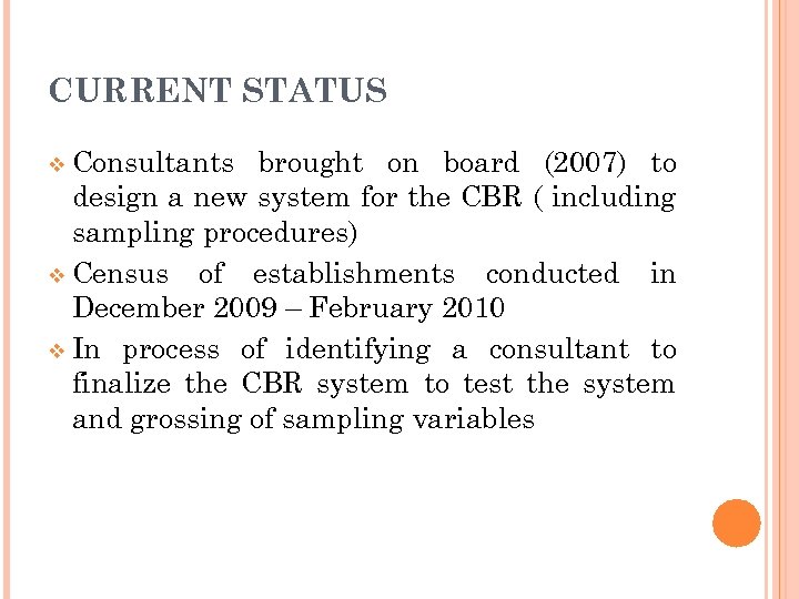 CURRENT STATUS v Consultants brought on board (2007) to design a new system for