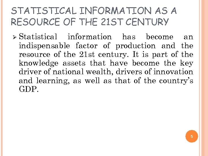 STATISTICAL INFORMATION AS A RESOURCE OF THE 21 ST CENTURY Ø Statistical information has