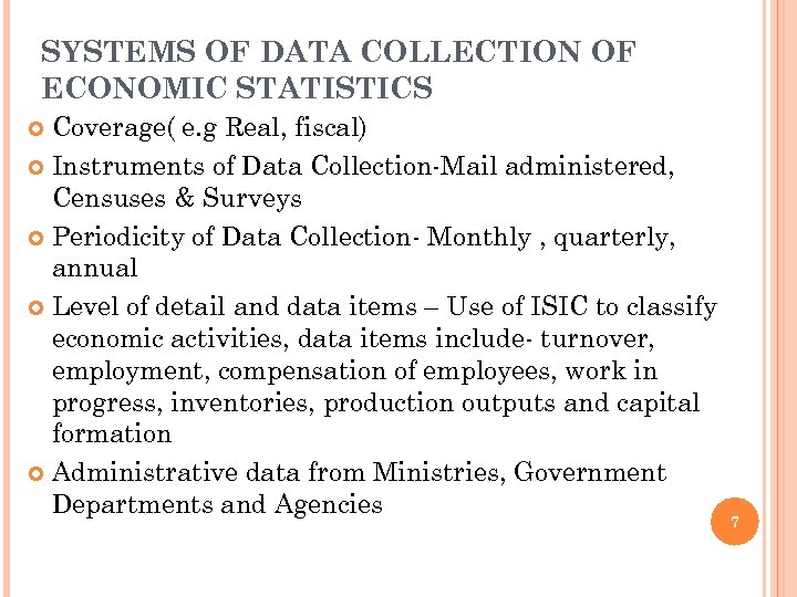 SYSTEMS OF DATA COLLECTION OF ECONOMIC STATISTICS Coverage( e. g Real, fiscal) Instruments of