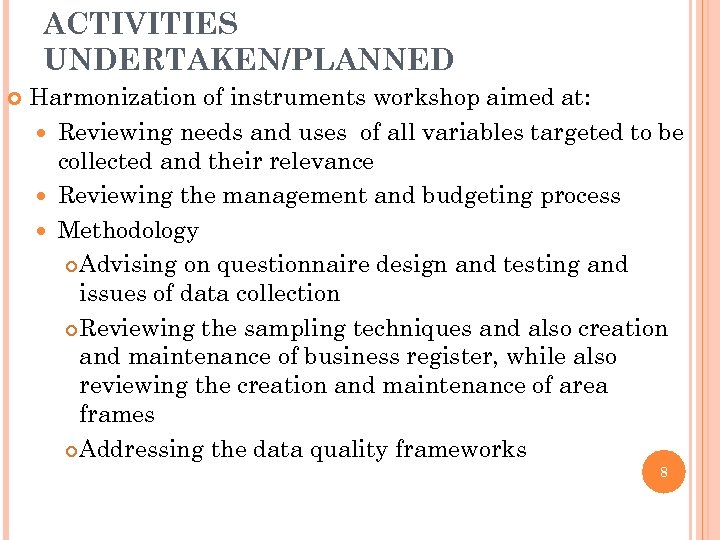 ACTIVITIES UNDERTAKEN/PLANNED Harmonization of instruments workshop aimed at: Reviewing needs and uses of all