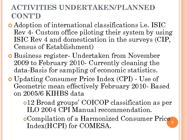 ACTIVITIES UNDERTAKEN/PLANNED CONT’D Adoption of international classifications i. e. ISIC Rev 4 - Custom