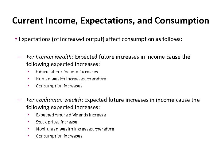 Current Income, Expectations, and Consumption • Expectations (of increased output) affect consumption as follows: