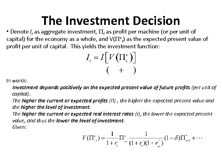 The Investment Decision • Denote It as aggregate investment, t as profit per machine