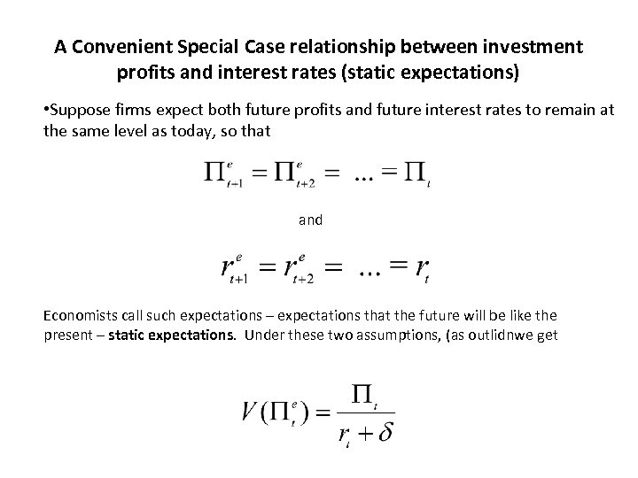 A Convenient Special Case relationship between investment profits and interest rates (static expectations) •