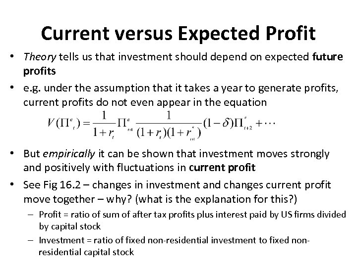 Current versus Expected Profit • Theory tells us that investment should depend on expected