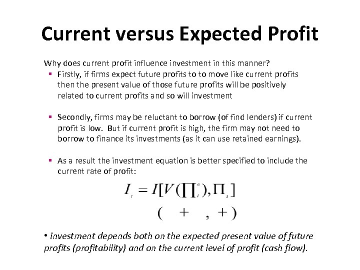 Current versus Expected Profit Why does current profit influence investment in this manner? §