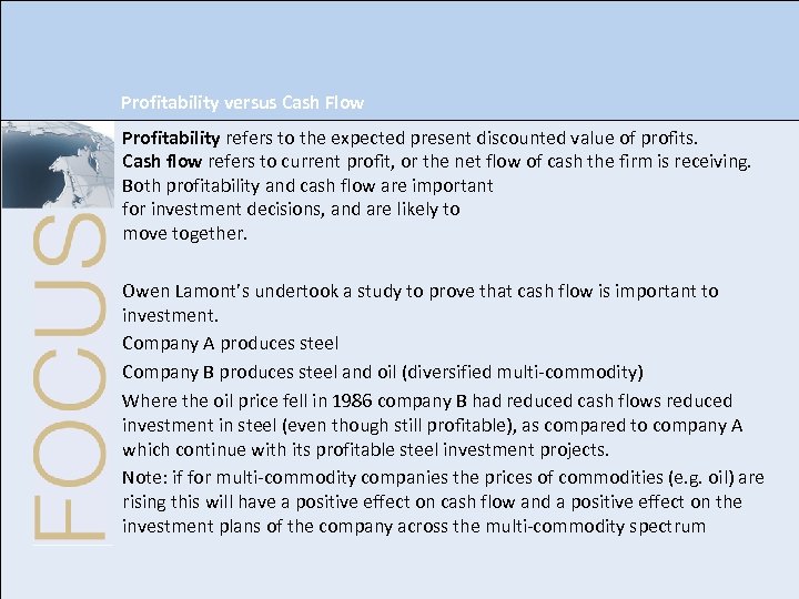 Profitability versus Cash Flow Profitability refers to the expected present discounted value of profits.