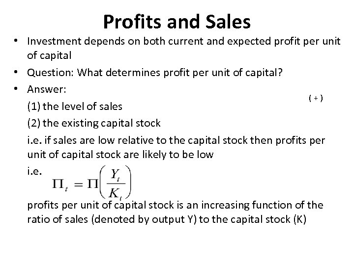 Profits and Sales • Investment depends on both current and expected profit per unit