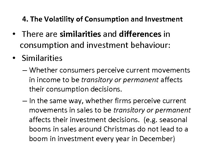 4. The Volatility of Consumption and Investment • There are similarities and differences in