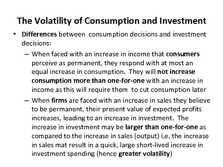 The Volatility of Consumption and Investment • Differences between consumption decisions and investment decisions: