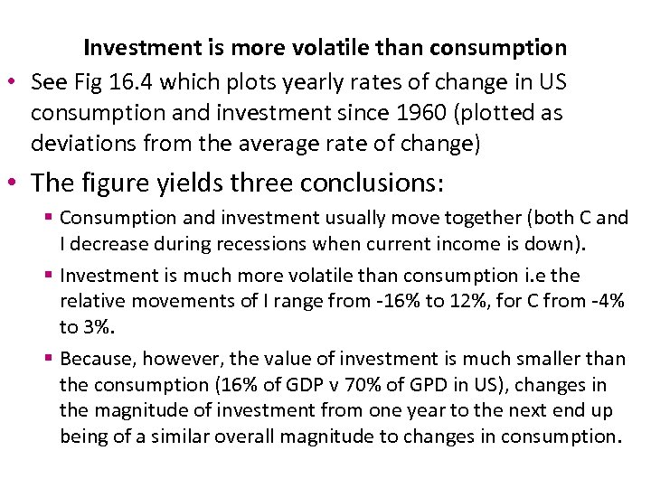 Investment is more volatile than consumption • See Fig 16. 4 which plots yearly