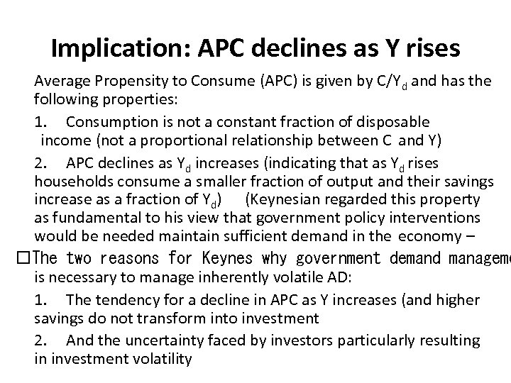 Implication: APC declines as Y rises Average Propensity to Consume (APC) is given by