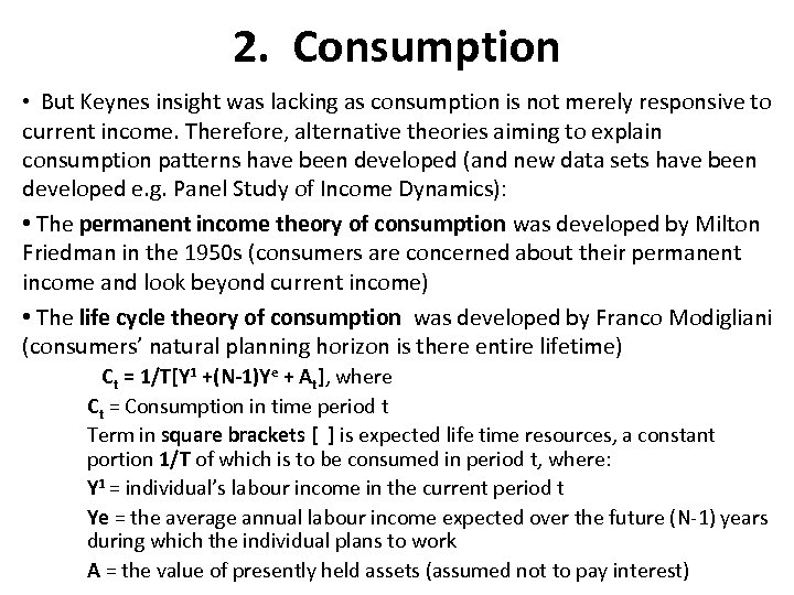 2. Consumption • But Keynes insight was lacking as consumption is not merely responsive