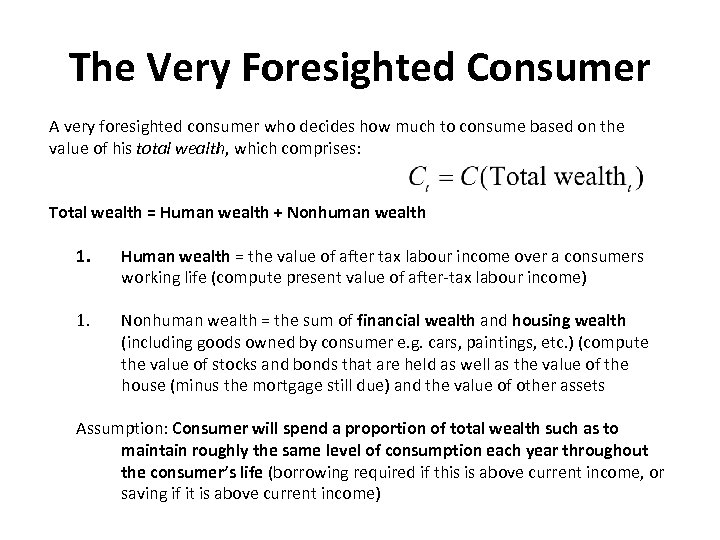 The Very Foresighted Consumer A very foresighted consumer who decides how much to consume