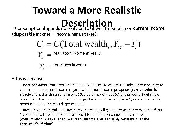 Toward a More Realistic Description also on current income • Consumption depends not only